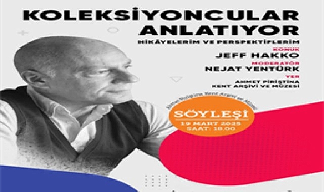 Jeff Hakko, koleksiyoncu kimliği ile APİKAM’a konuk olacak Jeff Hakko, koleksiyoncu kimliği ile APİKAM’a konuk olacak