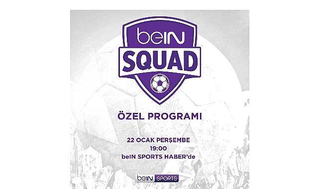 beIN SQUAD 7. Bölümüyle beIN SPORTS HABER’de beIN SQUAD 7. Bölümüyle beIN SPORTS HABER’de