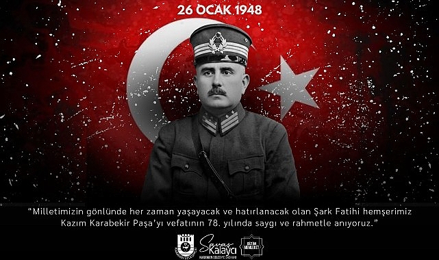 Belediye Başkanı Savaş Kalaycı’nın Kazım Karabekir Paşa’yı Anma Mesajı Belediye Başkanı Savaş Kalaycı’nın Kazım Karabekir Paşa’yı Anma Mesajı
