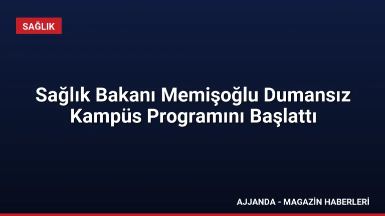 Sağlık Bakanı Memişoğlu Dumansız Kampüs Programını Başlattı